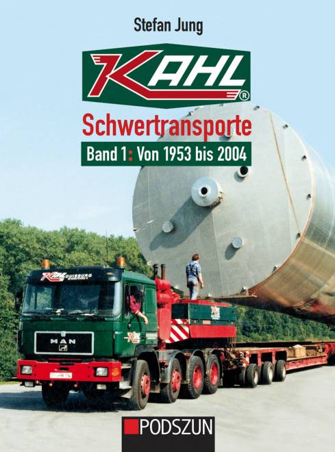 Kahl Schwertransporte Band 1: Von 1953 bis 2004