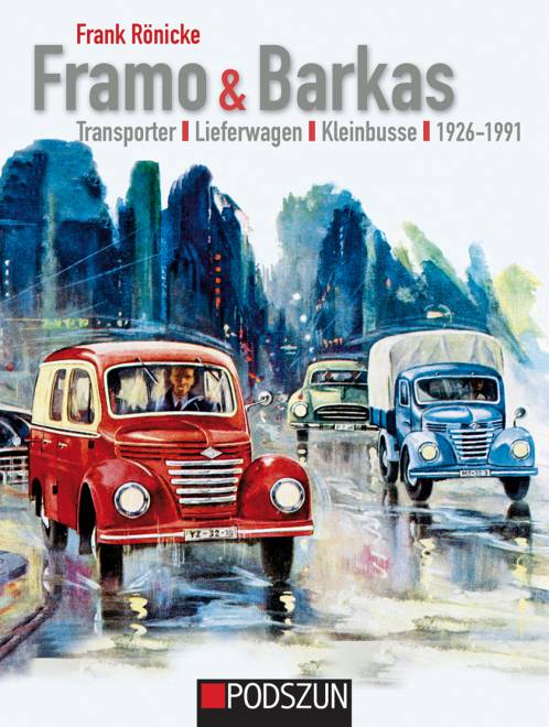 Framo & Barkas: Transporter, Lieferwagen, Kleinbusse 1926 bis 1991 von Frank Rönicke