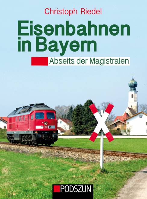 Eisenbahnen in Bayern von Christoph Riedel